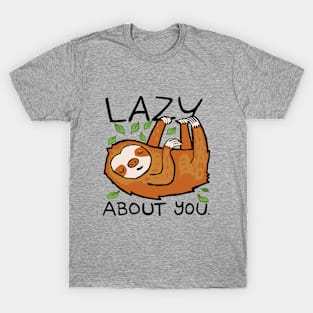 funny sloth quote lazy about you T-Shirt